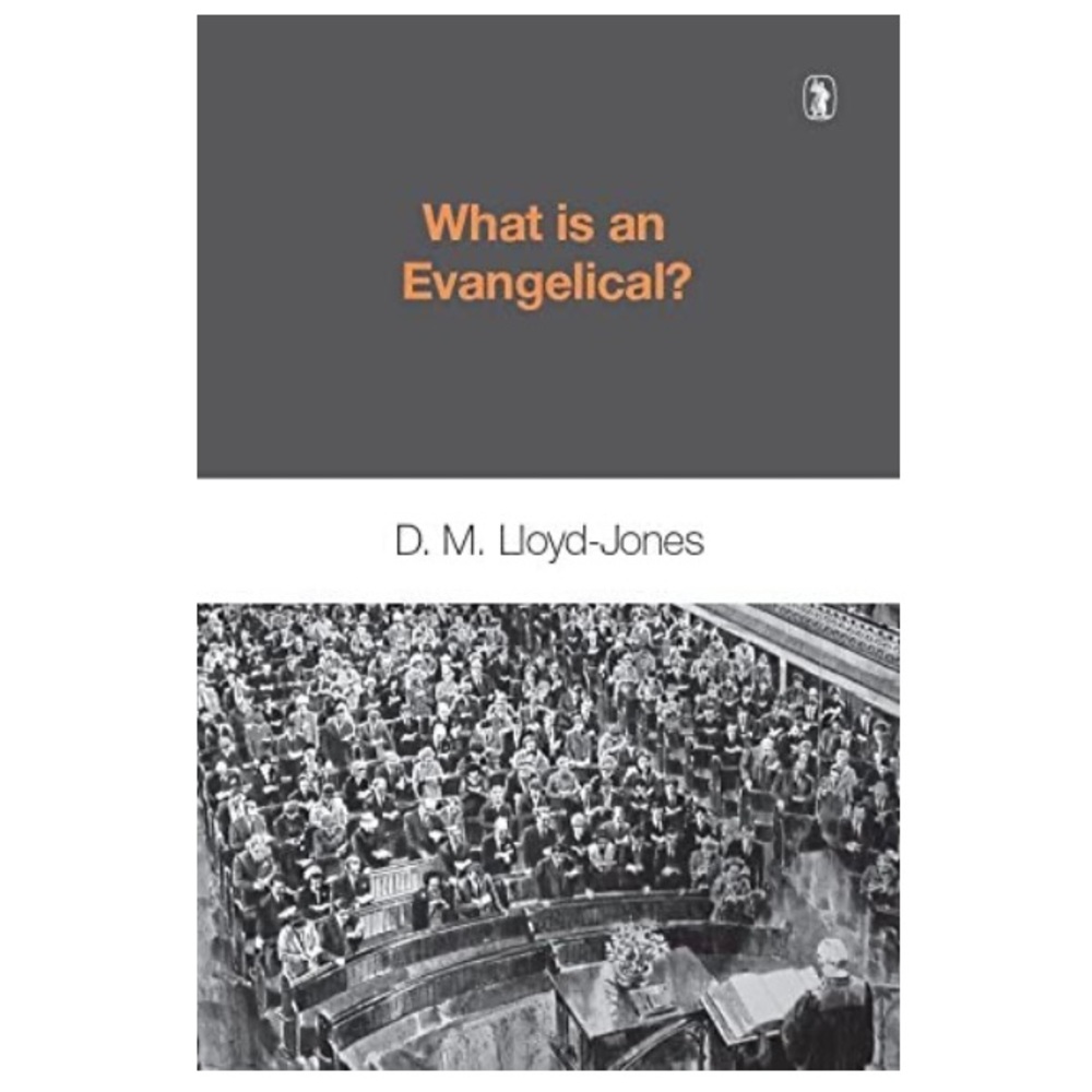 What is an Evangelical? By D.M. Lloyd-Jones Book